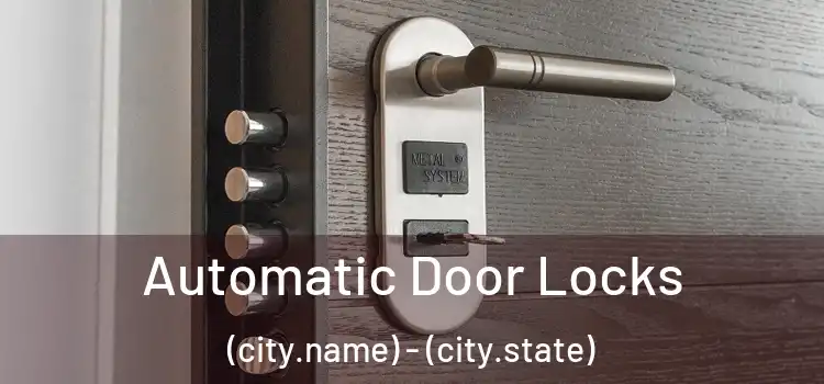  Automatic Door Locks (city.name) - (city.state)