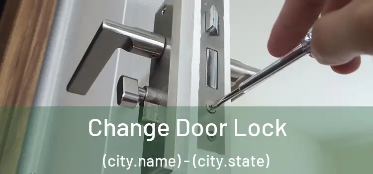  Change Door Lock (city.name) - (city.state)